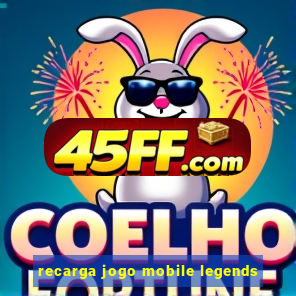 recarga jogo mobile legends